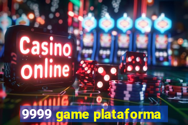 9999 game plataforma